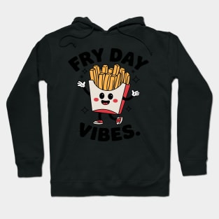 Fry Day Vibes Funny French Fries Hoodie